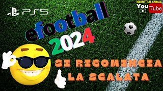 🔥🔥 SI RICOMINCIA DA CAPO 🔥🔥 eFootball 2024 🔥🔥 PS5 ITA gameplay 😜 [upl. by Fia]