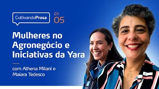 Mulheres no Agronegócio e Iniciativas da Yara I Cultivando Prosa Ep5 [upl. by Asserrac701]