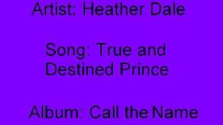 Heather Dale  True and Destined Prince [upl. by Magulac]