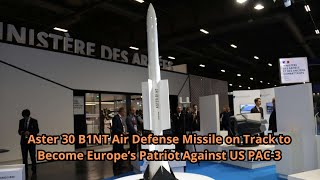 Aster 30 B1NT Air Defense Missile on Track to Become Europe’s Patriot Against US PAC 3 [upl. by Lleznod]