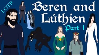 LOTR Beren and Lúthien Part 1 of 2 [upl. by Redmond]