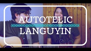 Languyin  Autotelic Acoustic Cover [upl. by Eirrehs29]