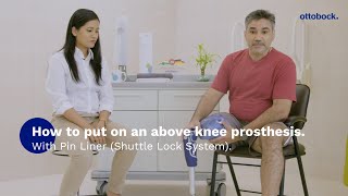 How to put on an above knee prosthesis with Pin Liner Shuttle Lock System  Ottobock [upl. by Ramin]