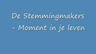 De Stemmingmakers  Moment in je leven [upl. by Aylatan]