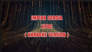 Impian Seroja  XPDC Karaoke version [upl. by Mathis]