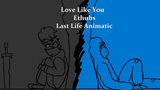 Last Life Animatic  Love Like You  Ethubs [upl. by Gnos]