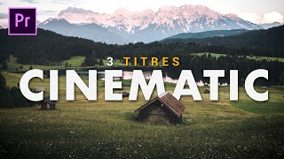 3 Titres CINEMATIC pour vos vidéos  Tutoriel FACILE Premiere Pro [upl. by Rehtnug]