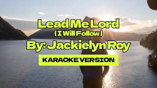 Lead Me Lord │ By Jackielyn Roy │ Karaoke Version [upl. by Braeunig]