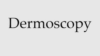 How to Pronounce Dermoscopy [upl. by Viole]