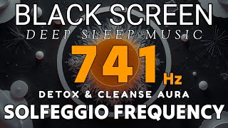 741 hz Solfeggio Frequency  DETOX amp CLEANSE AURA Psychic Awaken  Removes Toxins and Negativity [upl. by Hotze]