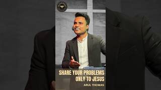 Share Your Problems Only To Jesus  अपनी समस्याएँ यीशु से कहे  Arul Thomas shorts shortsvideo [upl. by Lander166]