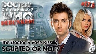 Did You Know  Debunked 175  The Doctor amp Rose Kissing Scripted Or Not [upl. by Peskoff100]