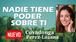 🌟 NADIE TIENE PODER SOBRE TI 🌟 Covadonga PérezLozana [upl. by Winifield]