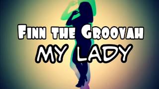 Finn The Groovah feat Tenelle  My Lady [upl. by Trellas]