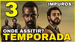 IMPUROS 3ª TEMPORADA  ONDE ASSISTIR [upl. by Cheatham]