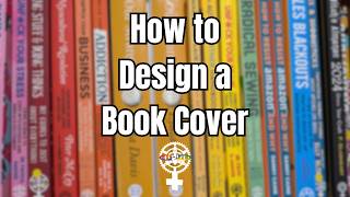 How To Design a Book Cover  A Peoples Guide to Publishing [upl. by Najtsirk]