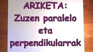 ZUZEN PARALELO ETA PERPENDIKULARRAK [upl. by Wolliw]