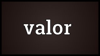 Valor Meaning [upl. by Oralie380]