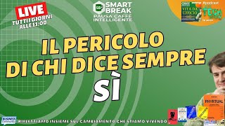 Il pericolo di chi dice sempre sì  SmartBreak [upl. by Aig]