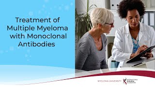 MYELOMA UNIVERSITY  Monoclonal Antibodies as Treatment for Multiple Myeloma [upl. by Obie]