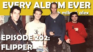 Every Album Ever  Episode 202 Flipper [upl. by Chafee]