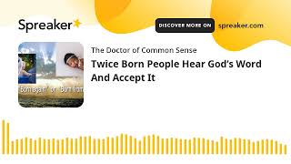 Twice Born People Hear God’s Word And Accept It [upl. by Ku692]