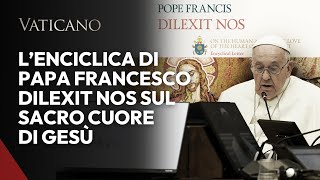 LEnciclica di Papa Francesco Dilexit Nos sul Sacro Cuore di Gesù [upl. by Sabsay]