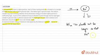 A monoenergetic beam a alpha particle  each of them having kinetic E is incident on a sample [upl. by Neb877]