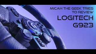 Logitech G923 Review  Micah the Geek tries to Review [upl. by Gardy]