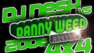 DJ Nesh Vs Danny Weed  Creeper Remix 4x4 [upl. by Tallbot]