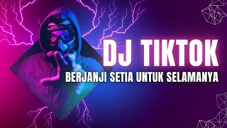 DJ TIKTOK  BERJANJI SETIA UNTUK SELAMANYA TIK TOK 2024 JEDAG JEDUG FULL BASS TERBARU [upl. by Lotson431]