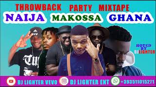 Throwback Party Mixtape Reloaded Naija MakossaGhanaOlamidewizkidDj LighterPSquare [upl. by Gilder265]