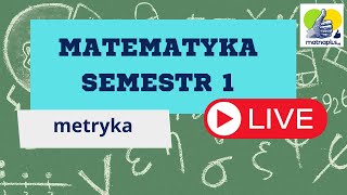 Matematyka semestr 1  metryka przestrzenie metryczne  LIVE [upl. by Tnilf801]