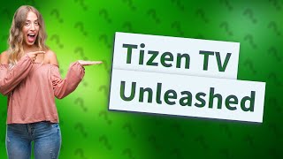 What is Tizen on Samsung TV [upl. by Eiuqcaj324]