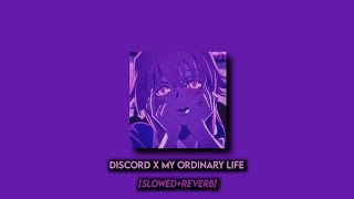 Discord x My Ordinary Life SlowedReverb [upl. by Sivlek]