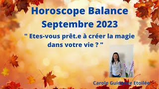 Horoscope Balance ♎️ Septembre 2023 🔮 quotEtesvous prête à créer la magie dans votre vie quot 💫⭐️ [upl. by Pacheco]