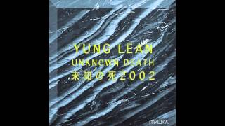 Yung Lean  Heal You  Bladerunner ft Bladee Prod by White Armor Unknown Death 2002 2013 [upl. by Ahsyla970]