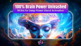 100 Brain Power Unleashed  963Hz for Deep Pineal Gland Activation Mental Clarity amp Higher Focus [upl. by Imaj]