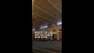 Mosque roof collapses after heavy rain in Saudi Arabia  AJ shorts [upl. by Atinele]