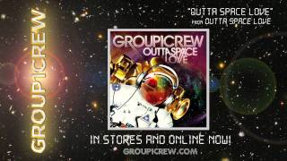 Group 1 Crew  quotOutta Space Lovequot [upl. by Anwahsar394]