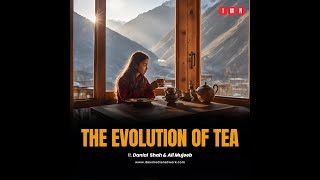 The Evolution of Tea  Danial Shah amp Ali Mujeeb  IMN Podcast [upl. by Fanechka800]