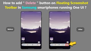 How to add quot Delete quot button on Floating Screenshot Toolbar in Samsung smartphones running One UI [upl. by Nosneb519]