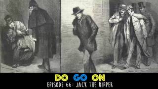 Jack the Ripper  Do Go On Comedy Podcast ep 66 [upl. by Nahem]