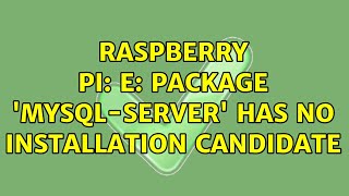 Raspberry Pi E Package mysqlserver has no installation candidate [upl. by Ladnek975]