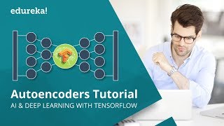 Autoencoders Tutorial  Autoencoders In Deep Learning  Tensorflow Training  Edureka [upl. by Hyams]