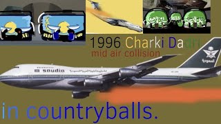 1996 Charkhi Dadri Mid Air Collision in Countryballs Saudia 163Kazakh 1907 [upl. by Previdi]