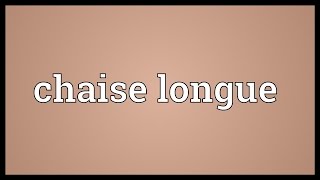 Chaise longue Meaning [upl. by Swan]