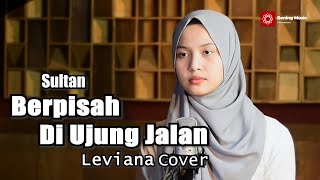 Berpisah Di Ujung Jalan Sultan  Leviana Bening Musik Cover [upl. by Mac]