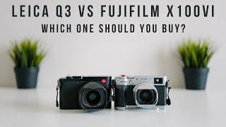 Leica Q3 vs Fujifilm X100VI  Which One Should You buy [upl. by Calv]