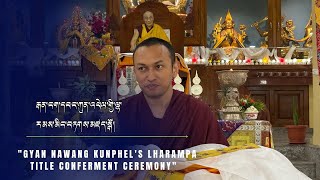 GYAN NAWANG KUNPHELS LHARAMPA TITLE CONFERMENT CEREMONYladakhivlogger [upl. by Roti]